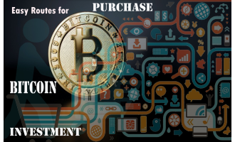 Easy Routes for Purchase & Investment of Bitcoin