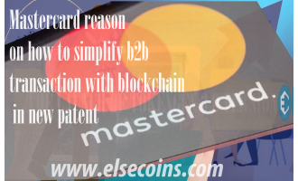 Mastercard reason on how to simplify b2b transaction with blockchain in new patent