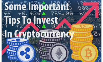 Some Important Tips To Invest In Cryptocurrency 